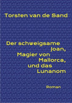 ebook: Der schweigsame Joan, Magier von Mallorca, und das Lunanom