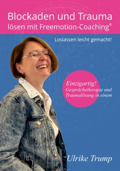 ebook: Blockaden und Trauma lösen mit Freemotion-Coaching®