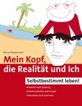 eBook: Mein Kopf, die Realität und Ich – Kommunikation und wahrer Kontakt statt Angst und Spaltung