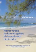 eBook: Kleiner Krebs - du kannst gehen - ich brauch dich nicht mehr