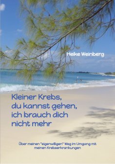 eBook: Kleiner Krebs - du kannst gehen - ich brauch dich nicht mehr