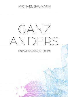 eBook: Ganz anders - Ein psychologischer Roman
