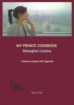 ebook: MY PRIVATE COOKBOOK: Shanghai Cuisine