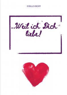 ebook: ..Weil ich Dich liebe!