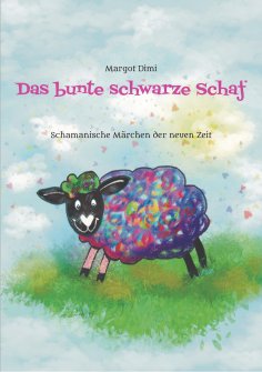 ebook: Das bunte schwarze Schaf, Lola lässt ihre langweilige Schafherde hinter sich um ihr eigenes Leben zu