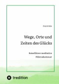 ebook: Wege, Orte und Zeiten des Glücks