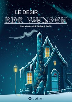 ebook: LE DÉSIR - DER WUNSCH (Eine Schneeflocke erzählt eine Geschichte, beruhend auf einer wahren Begebenh