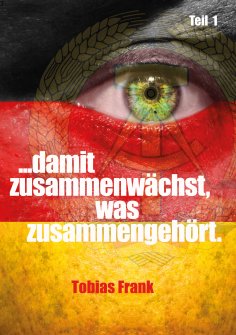 eBook: ... damit zusammenwächst, was zusammengehört.