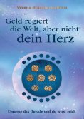 eBook: Geld regiert die Welt aber nicht dein Herz