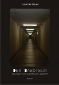 eBook: Der Saboteur: Was passiert, wenn Geschichte sich wiederholt?