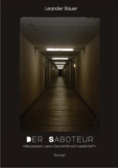 eBook: Der Saboteur: Was passiert, wenn Geschichte sich wiederholt?