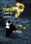 ebook: CORONA Lasst sie sterben...brandaktueller Gegenwartskrimi