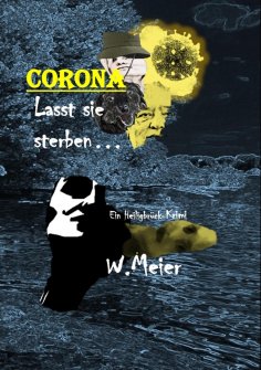 ebook: CORONA Lasst sie sterben...brandaktueller Gegenwartskrimi