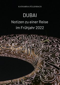 ebook: DUBAI - Notizen zu einer Reise im Frühjahr 2022