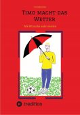 eBook: Timo macht das Wetter beim Fußball, in der Schule, mit Hilfe seiner guten Fee.