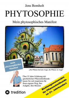 eBook: Phytosophie: Pflanzenheilkunde aus metamedizinischer Sicht und fundiert ganzheitlicher Betrachtung. 