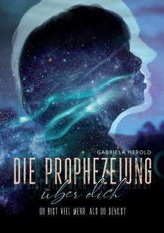 eBook: Die Prophezeiung über dich - Ratgeber über unbewusste selbsterfüllende Prophezeiungen