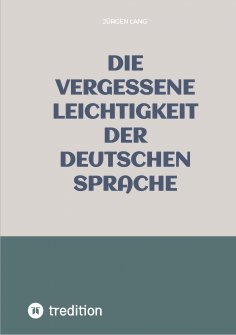 eBook: Die vergessene Leichtigkeit der deutschen Sprache