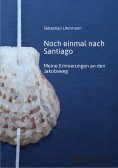 ebook: Noch einmal nach Santiago