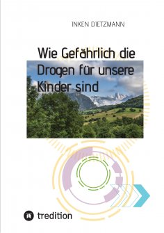 ebook: Wie Gefährlich die Drogen für unsere Kinder sind