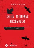 eBook: Berlin- mittemang durchs Herz