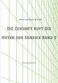 eBook: Die Zukunft ruft /Die Hüter der Genesis Band 5
