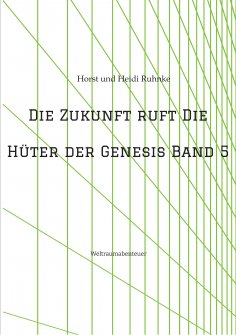 ebook: Die Zukunft ruft /Die Hüter der Genesis Band 5