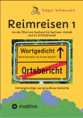 eBook: Reimreisen 1  - Von Ortsnamen und Ortsansichten zu hintergründigen und grundlosen Gedichten mit Spra