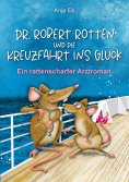 ebook: Dr. Robert Rotten und die Kreuzfahrt ins Glück
