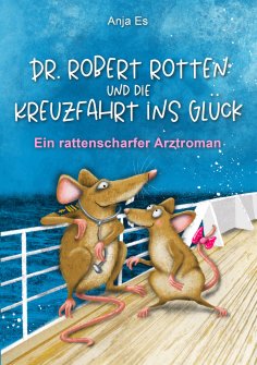 ebook: Dr. Robert Rotten und die Kreuzfahrt ins Glück
