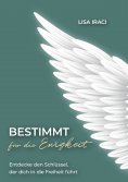 eBook: BESTIMMT für die Ewigkeit - Dein Ratgeber wie du Gott praktisch im Alltag erleben kannst.
