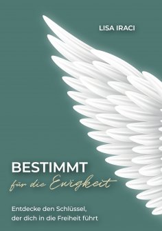 eBook: BESTIMMT für die Ewigkeit - Dein Ratgeber wie du Gott praktisch im Alltag erleben kannst.