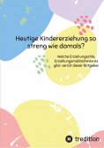ebook: Heutige Kindererziehung so streng wie damals?