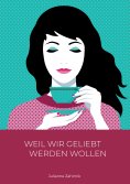 eBook: Weil wir geliebt werden wollen …