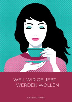 eBook: Weil wir geliebt werden wollen …