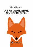 eBook: Die Metamorphose des Herrn Fuchs