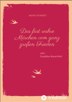 ebook: Ein fast wahres Märchen vom ganz großen Frieden, Historie, Weltpolitik, USA, Präsident, Franklin D. 