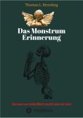 ebook: Das Monster Erinnerung. Manchen Schmerz möchte man vergessen. Aber nach über 60 Lebensjahren lässt s