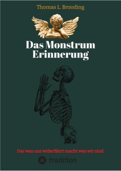 ebook: Das Monster Erinnerung. Manchen Schmerz möchte man vergessen. Aber nach über 60 Lebensjahren lässt s