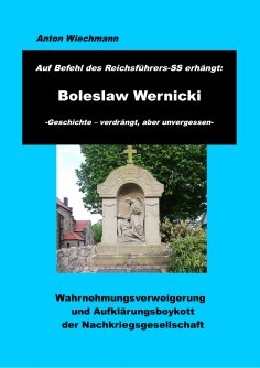 ebook: Auf Befehl des Reichsführers-SS erhängt: Boleslaw Wernicki -Geschichte - verdrängt, aber unvergessen
