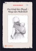 ebook: Das Kind der Magd -  Wege der Wahrheit