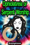 eBook: Ophiolatreia or Serpent Worship