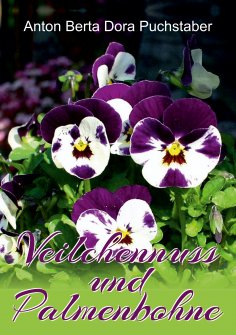 ebook: Anton Berta Dora Puchstaber: Veilchennuss und Palmenbohne