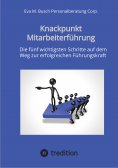 eBook: Knackpunkt Mitarbeiterführung - Mit motivierten Mitarbeitern Ziele erreichen