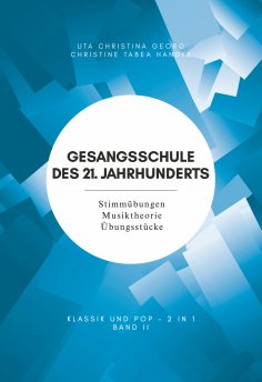 ebook: Gesangsschule des 21. Jahrhunderts - Band II Der praktische Notenband zum Singen lernen für die Mitt