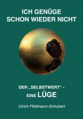 eBook: ICH GENÜGE SCHON WIEDER NICHT- Das weit verbreitete Leiden unter Minderwertigkeitsgefühlen, Versagen