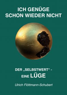 eBook: ICH GENÜGE SCHON WIEDER NICHT- Das weit verbreitete Leiden unter Minderwertigkeitsgefühlen, Versagen