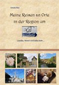 ebook: Meine Reisen an Orte in der Region um Bernadette