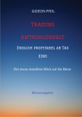 ebook: Trading entschlüsselt - Endlich profitabel ab Tag EINS