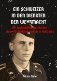 ebook: Ein Schweizer in den Diensten der Wehrmacht